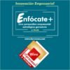 Enfócate + ofrece conocimiento en los diferentes “enfoques” que se pueden considerar para el desarrollo de “estrategias empresariales apoyadas en la sencillez e innovación”.
