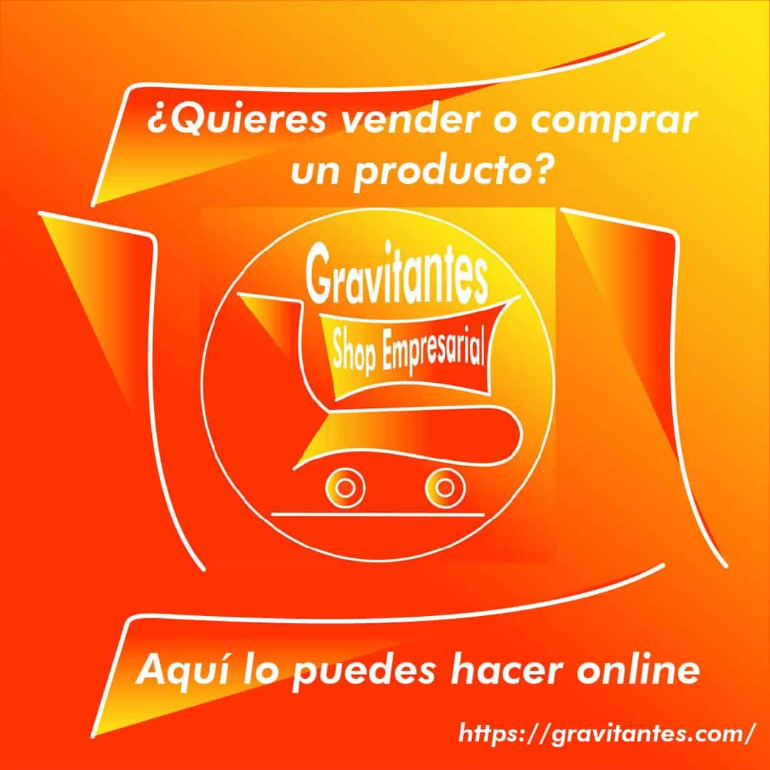 Te ofrecemos el servicio para vender o comprar productos a través del comercio electrónico del Shop Empresarial de Gravitantes.